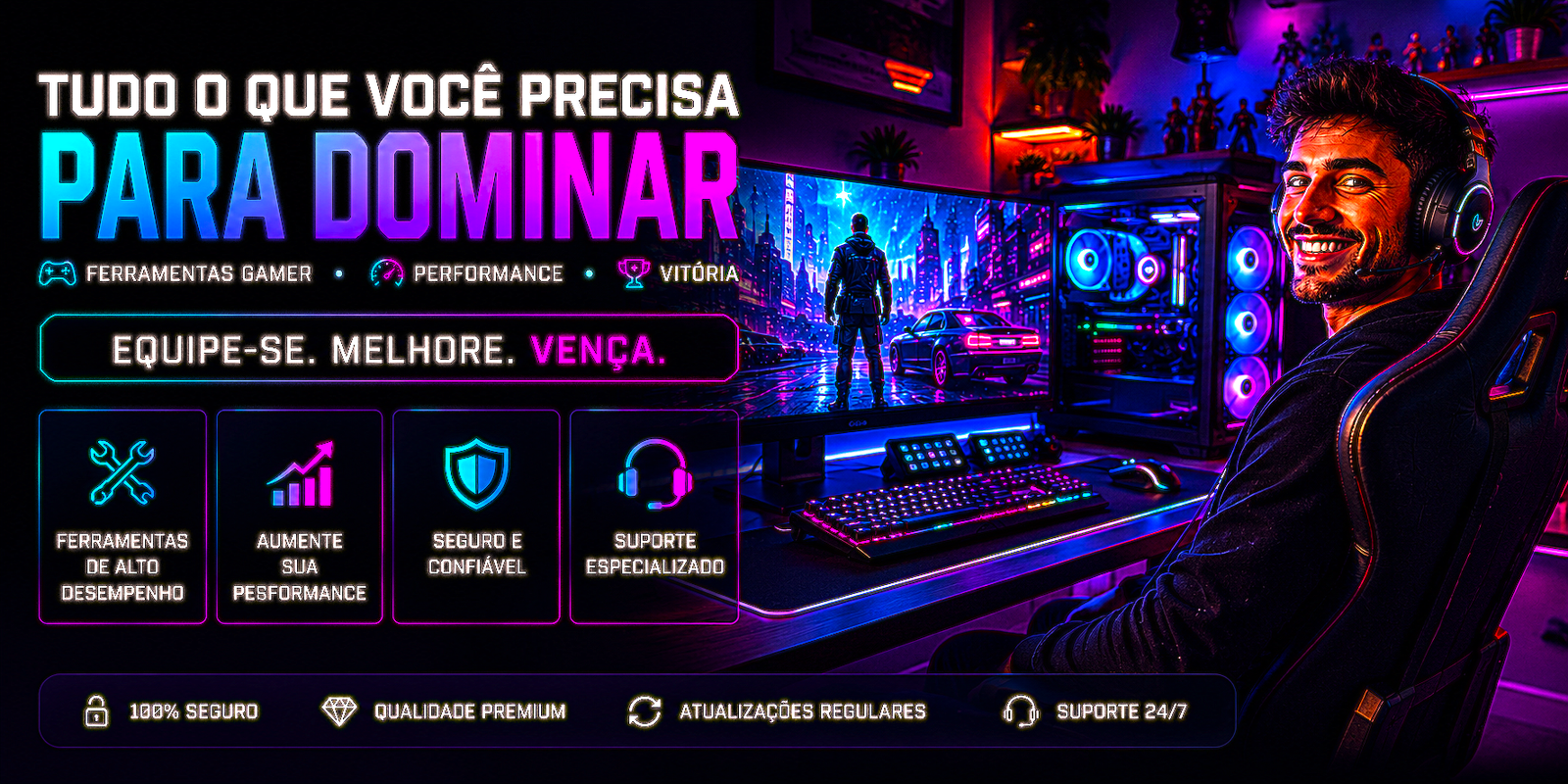 TUDO O QUE VOCÊ PRECISA PARA DOMINAR FERRAMENTAS GAMER • PERFORMANCE • VITÓRIA